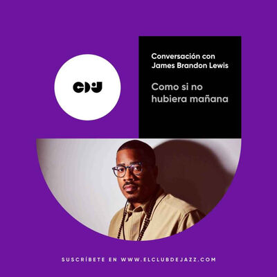 Club de Jazz 9/12/2024 || Como si no hubiera mañana: conversación con James Brandon Lewis