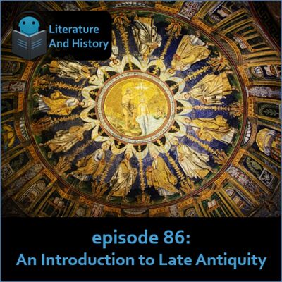 Episode 86: An Introduction to Late Antiquity
