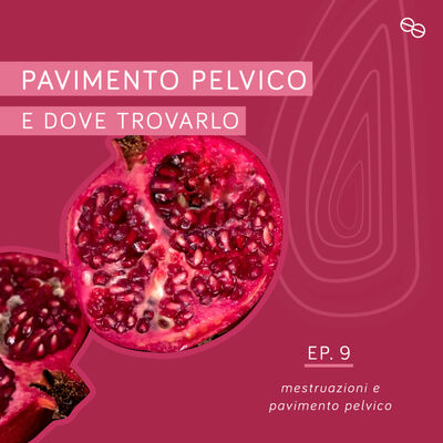 Mestruazioni, dolori e Pavimento Pelvico