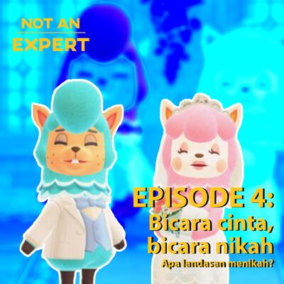 Not An Expert Episode 4 - Bicara cinta bicara nikah, apa cinta jadi landasan menikah?