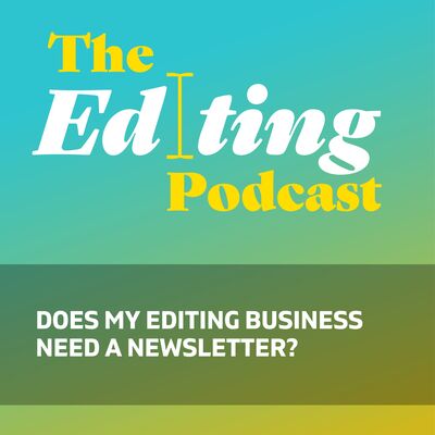Does my editing business need a newsletter?
