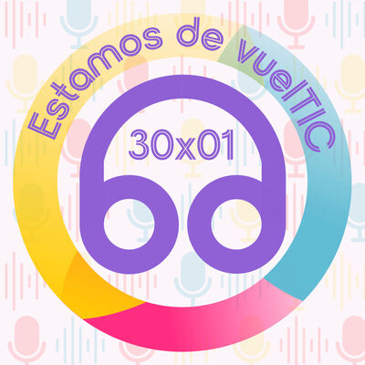 30x01 Estamos de vuelTIC