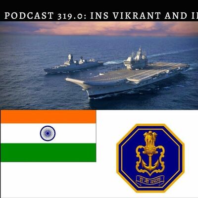 Podcast 319.0: INS Vikrant and Indian Navy's New Ensign