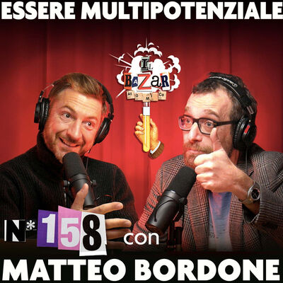 MATTEO BORDONE | Essere Multipotenziale | Ep.158