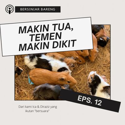 EPS.12 MAKIN TUA, TEMEN MAKIN DIKIT