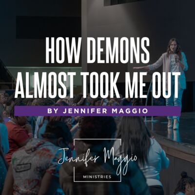 How Demons Almost Took Me Out by Jennifer Maggio