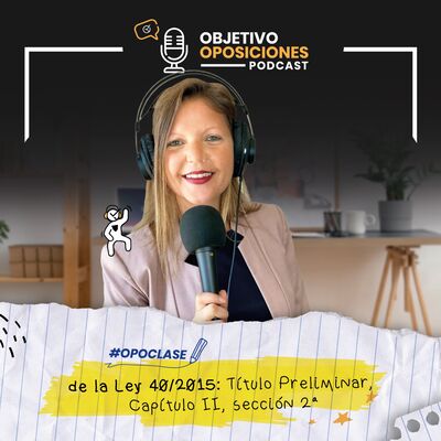 [PODCAST] #Opoclase de la Ley 40/2015: Título Preliminar, Capítulo II, sección 2ª #118