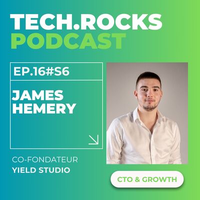 Réunir la tech et le business pour accélérer les innovations - James HEMERY (Yield Studio) et Marie TERRIER (Yelda) - #S06EP16