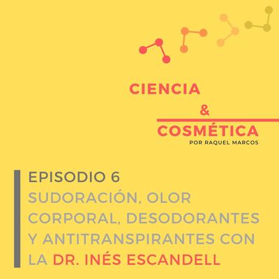 Episodio 6 : ¿Por qué huele el sudor? ¿Es perjudicial usar antitranspirantes? Sudoración y tratamientos con la Dra Inés Escandell.