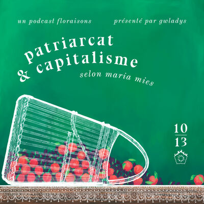 Patriarcat et capitalisme selon Maria Mies (10/13)