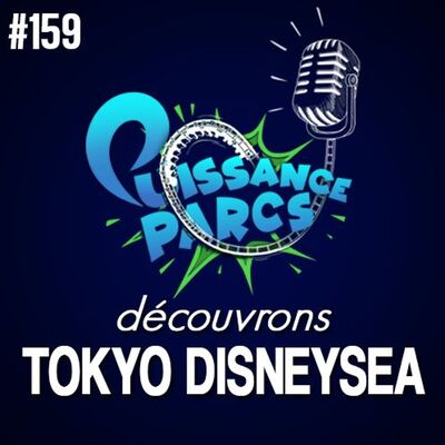 #159 - TOKYO DISNEY SEA: conseils pour réussir sa visite... (After-Park)
