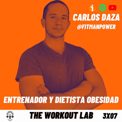 3x07 Entrenamiento y Nutrición en la Obesidad ft. Carlos Daza @fitmanpower - Episodio exclusivo para mecenas