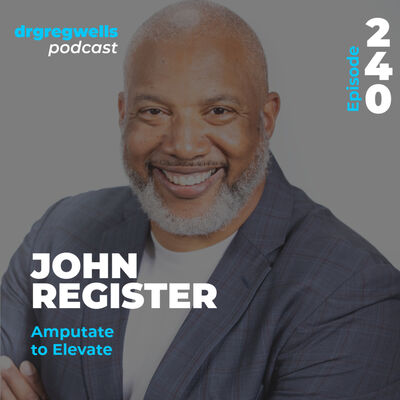 Ep 240. John Register on Amputate to Elevate