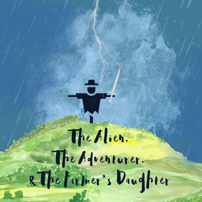3.1 The Alien, The Adventurer, & The Farmer’s Daughter