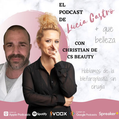 Hablamos de la blefaroplastia sin cirugía Con Christian Cuenca de CS Beauty en + Que Belleza #60