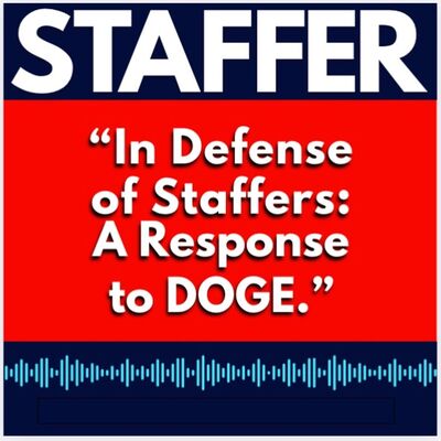In Defense of Staffers: A Response to DOGE
