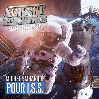 ATG#88 : Michel embarque pour I.S.S.