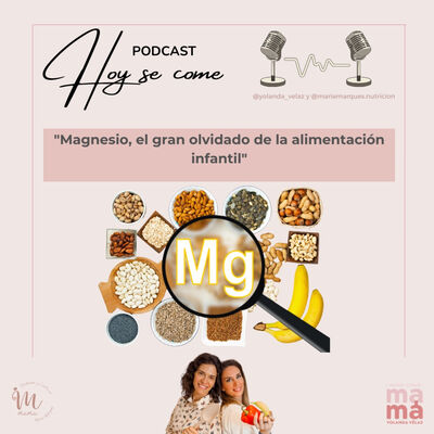 221. Magnesio: el gran olvidado en la alimentación infantil