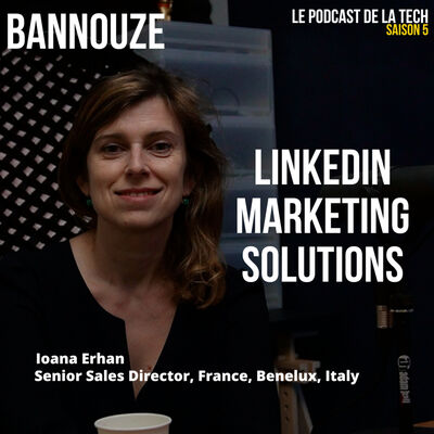 #100 > Linkedin > Rencontre avec Ioana Erhan, Senior Sales Director LinkedIn Marketing Solutions