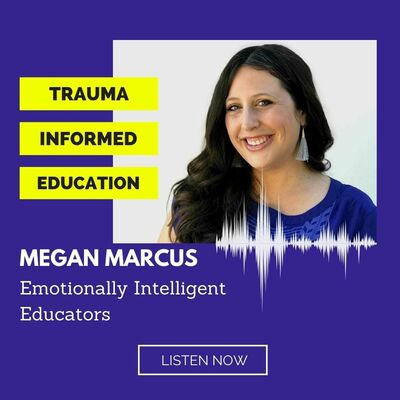Emotionally Intelligent Educators with Megan Marcus