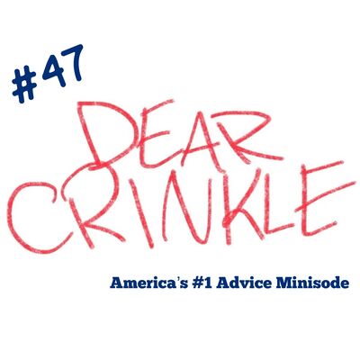 Dear Crinkle Episode 47: The Big Sneeze, The Big Cheater, and The Big Salty.