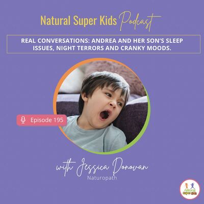 Episode 195: Real Conversations: Andrea and Her Son’s Sleep Issues, Night Terrors and Cranky Moods