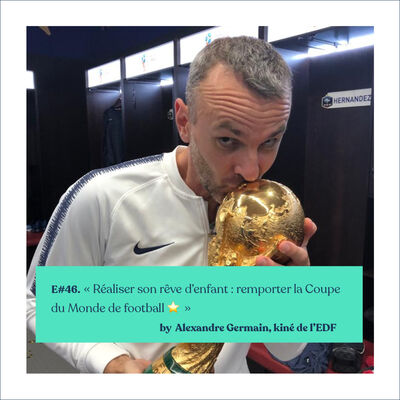 #46 - Alexandre Germain, "Réaliser son rêve d'enfant : remporter la Coupe du Monde de Football" ⚽️