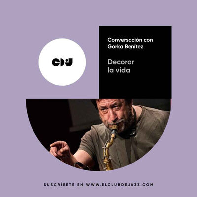 Club de Jazz 2/06/2025 || Decorar la vida: conversación con Gorka Benítez