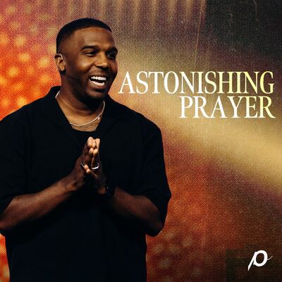 Astonishing Prayer - Dan Watson