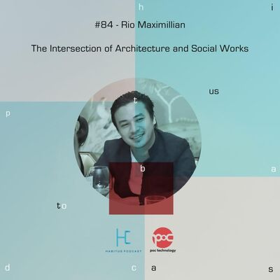 #84 - Rio Maximilian - The Intersection of Architecture and Social Works