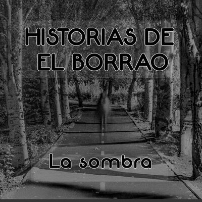 Historias de El Borrao: La Sombra - Episodio exclusivo para mecenas