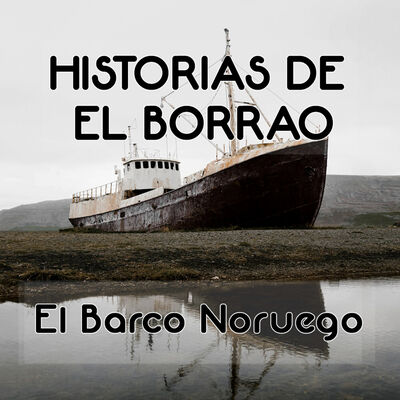Historias de El Borrao: El Barco Noruego
