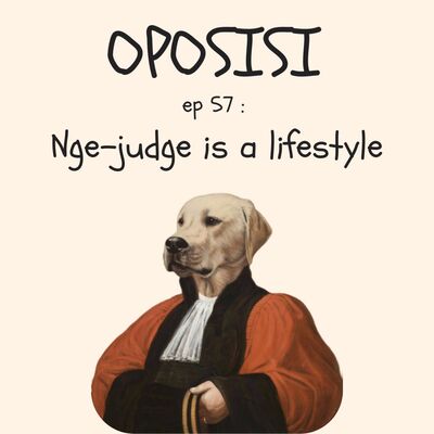 OPOSISI - EPS 57 - NGEJUDGE IS A LIFESTYLE