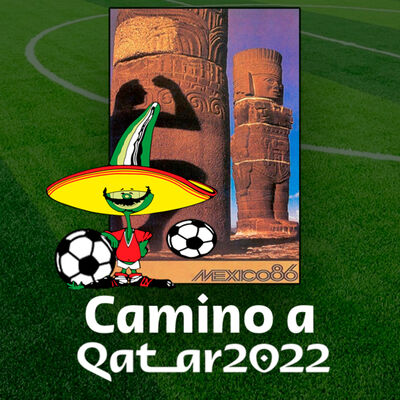 Historia del Mundial de México 1986 - Camino a Qatar 2022
