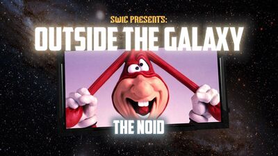 SWIC Presents: Outside the Galaxy – The Noid