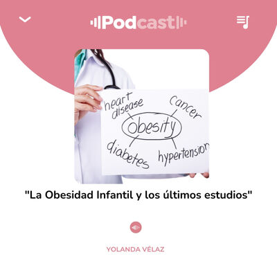 188. La obesidad infantil y los últimos estudios