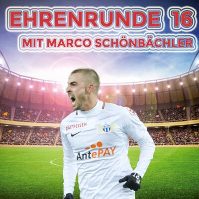 Ehrenrunde 16 mit Marco Schönbächler