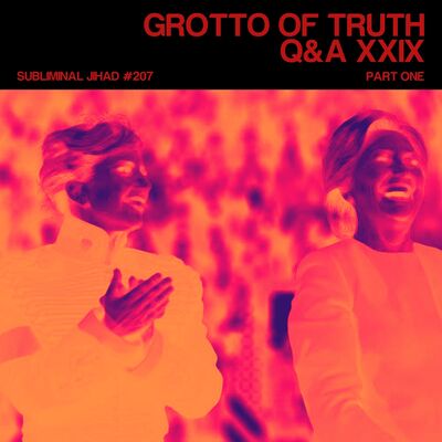 [#207] GROTTO OF TRUTH Q&A XXIX, Part One