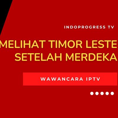 Wawancara IPTV: Melihat Timor Leste Setelah Merdeka