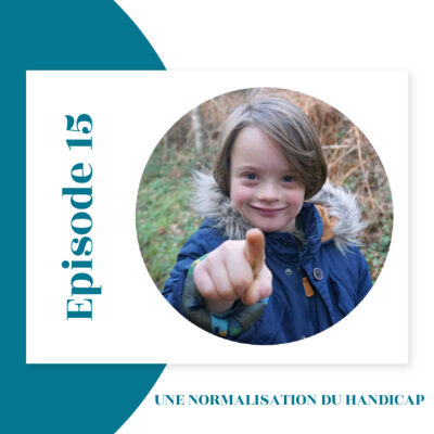 Épisode 15 : Une normalisation du handicap