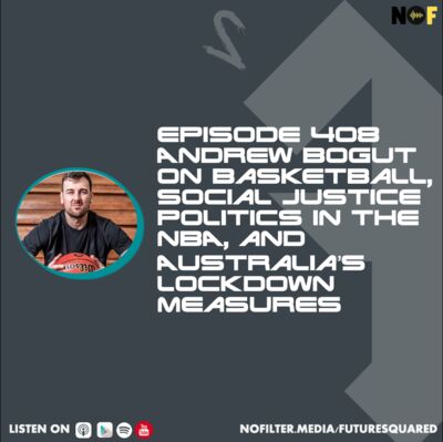 408: Andrew Bogut on Basketball, Social Justice Politics in the NBA, and Australia’s Lockdown Measures