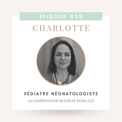 #25 : Charlotte, pédiatre néonatologiste