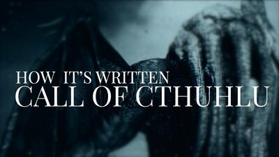 How It's Written: Call of Cthuhlu