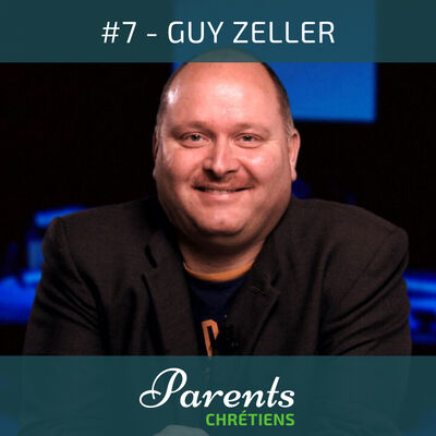 #7 - Guy Zeller - « Être parent c'est le métier le plus difficile »