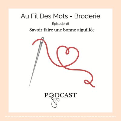 Au Fil Des Mots - Épisode 16 : Savoir faire une bonne aiguillée