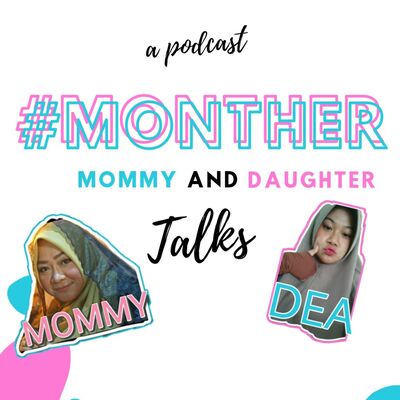 #MONTHER (Mommy and daughter) Talks • Episode 1 - Kenapasih Gak Boleh Pacaran?