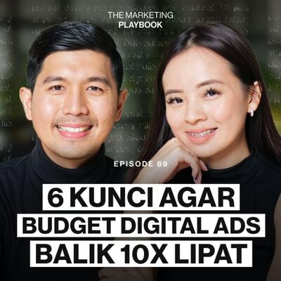 Ep 89 Enam Kunci Agar Budget Digital Ads Balik 10x Lipat!