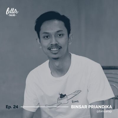 Letter Talks #24 - Binsar Priandika / @binsarap