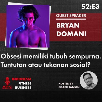 S2:E3 Obsesi memiliki tubuh sempurna. Tuntutan atau tekanan sosial?