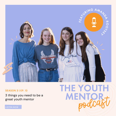 Three things you need to be a GREAT youth mentor with Amanda Rootsey